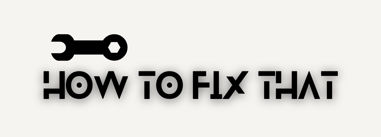 How to Fix That